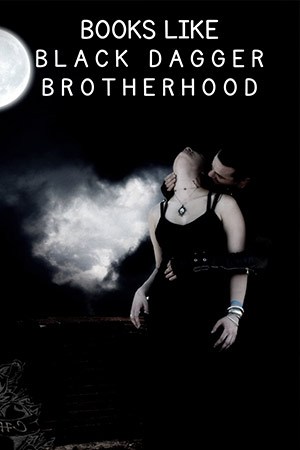 Books Like Black Dagger Brotherhood