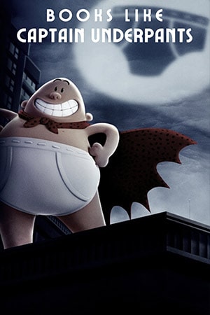 Books Like Captain Underpants