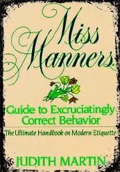 Miss Manners' Guide to Excruciatingly Correct Behavior by Judith Martin