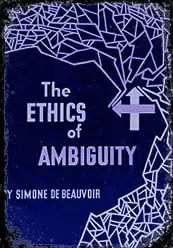 The Ethics of Ambiguity by Simone de Beauvoir