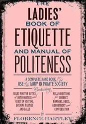 The Ladies' Book of Etiquette and Manual of Politeness
