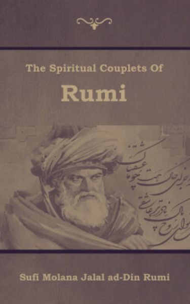 Spiritual Couplets of Rumi translated by Jawid Mojaddedi