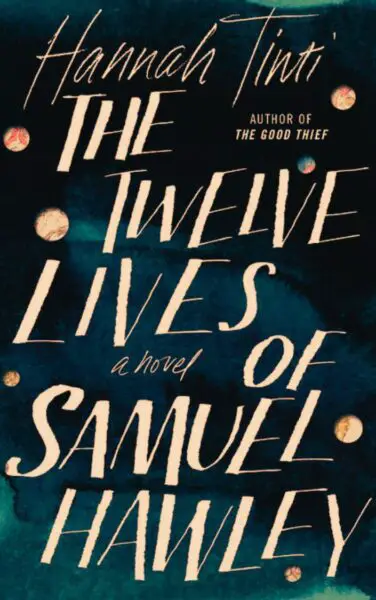 The Twelve Lives of Samuel Hawley by Hannah Tinti
